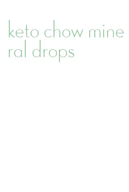 keto chow mineral drops