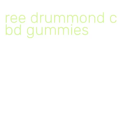 ree drummond cbd gummies