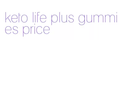 keto life plus gummies price