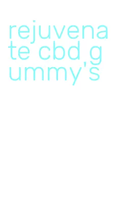 rejuvenate cbd gummy's