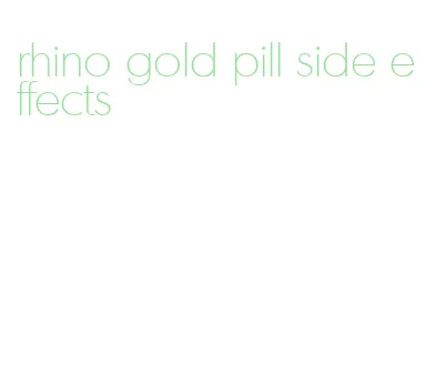 rhino gold pill side effects