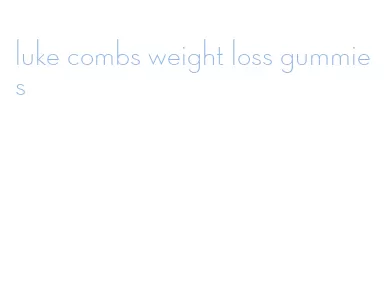 luke combs weight loss gummies