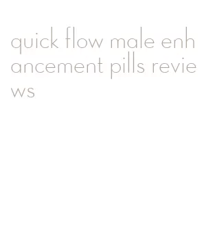 quick flow male enhancement pills reviews