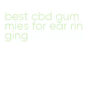 best cbd gummies for ear ringing