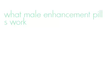 what male enhancement pills work