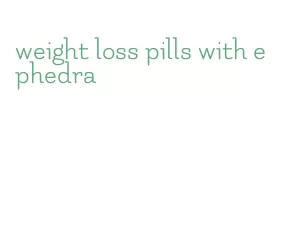 weight loss pills with ephedra