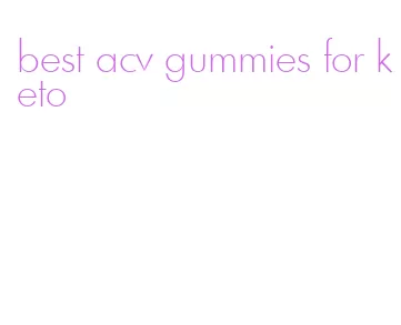 best acv gummies for keto