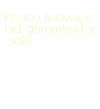 keanu reeves cbd gummies for sale