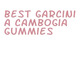 best garcinia cambogia gummies