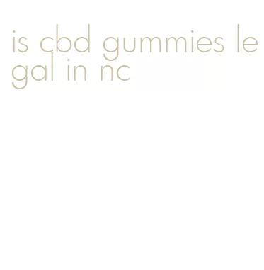 is cbd gummies legal in nc