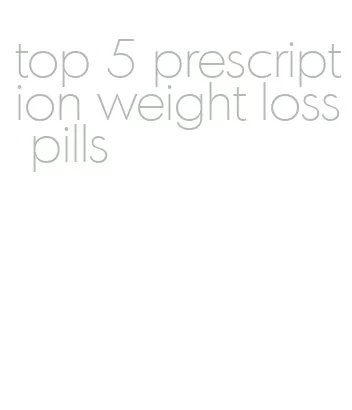 top 5 prescription weight loss pills