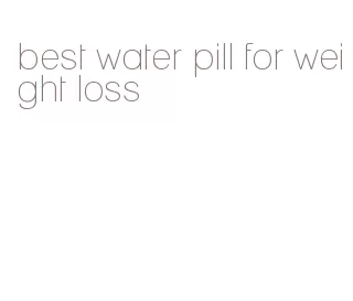 best water pill for weight loss