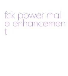 fck power male enhancement