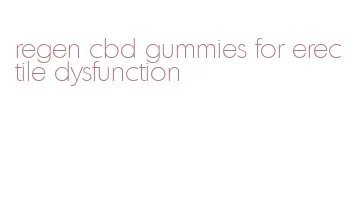 regen cbd gummies for erectile dysfunction