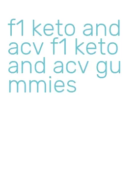 f1 keto and acv f1 keto and acv gummies