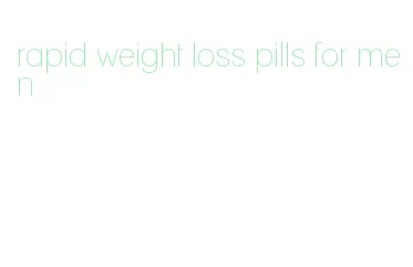 rapid weight loss pills for men