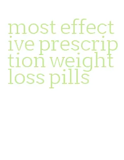 most effective prescription weight loss pills