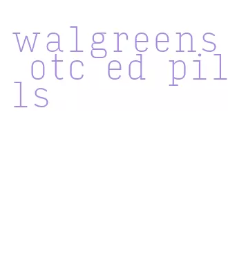 walgreens otc ed pills