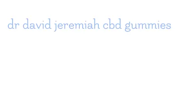 dr david jeremiah cbd gummies