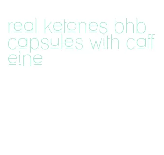 real ketones bhb capsules with caffeine