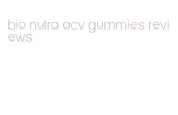 bio nutra acv gummies reviews