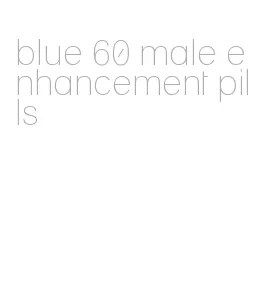 blue 60 male enhancement pills