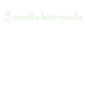 3 months keto results