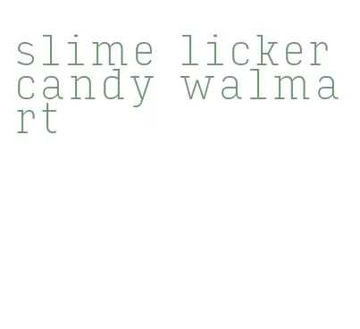 slime licker candy walmart