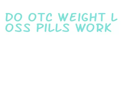 do otc weight loss pills work