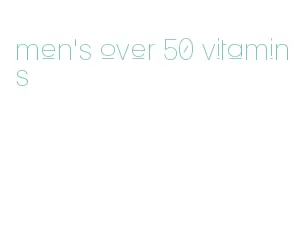 men's over 50 vitamins