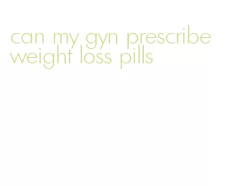 can my gyn prescribe weight loss pills