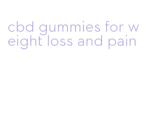 cbd gummies for weight loss and pain