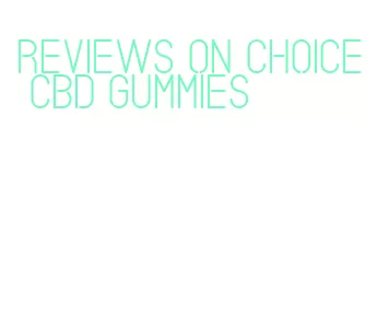 reviews on choice cbd gummies