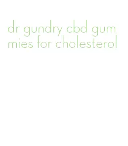 dr gundry cbd gummies for cholesterol