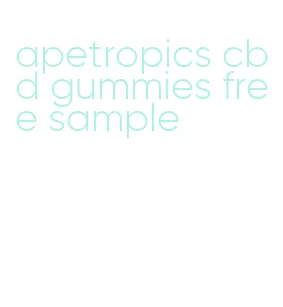 apetropics cbd gummies free sample