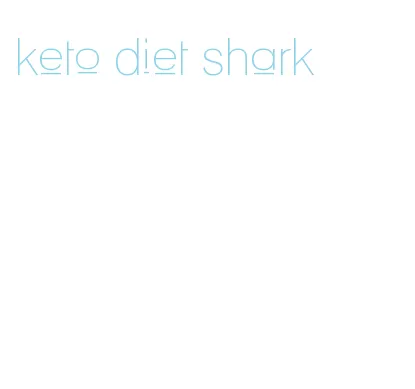 keto diet shark