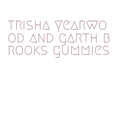 trisha yearwood and garth brooks gummies