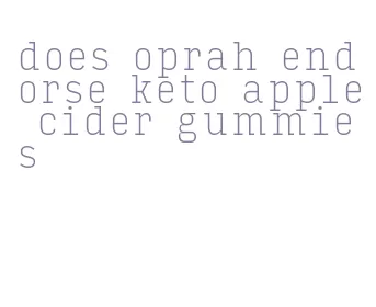 does oprah endorse keto apple cider gummies