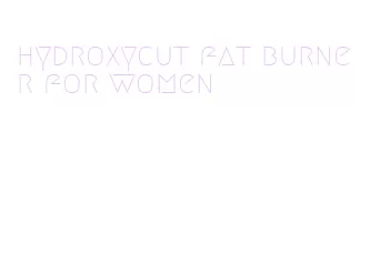 hydroxycut fat burner for women