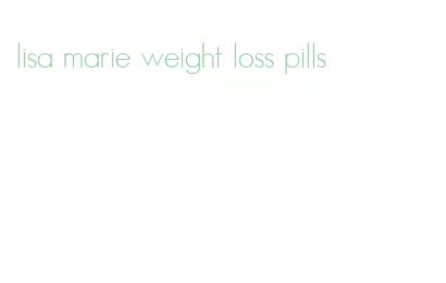 lisa marie weight loss pills