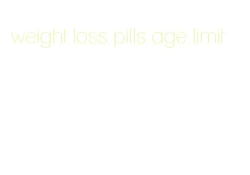 weight loss pills age limit