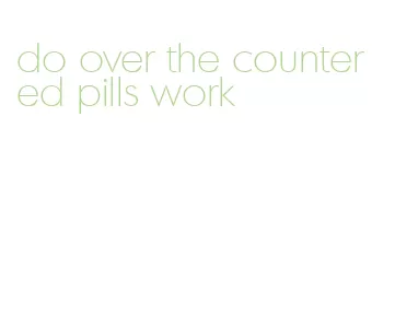 do over the counter ed pills work