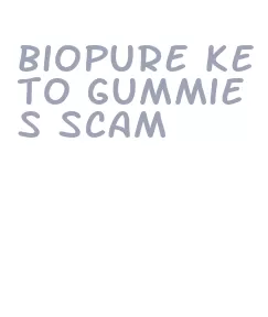 biopure keto gummies scam