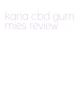 kana cbd gummies review