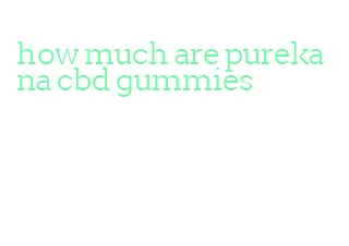 how much are purekana cbd gummies