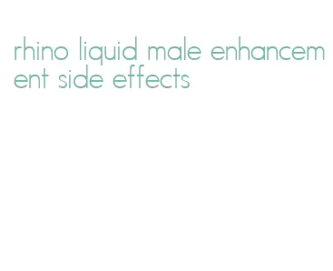 rhino liquid male enhancement side effects