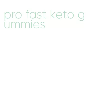 pro fast keto gummies