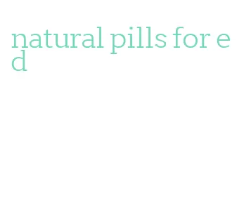 natural pills for ed