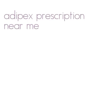 adipex prescription near me