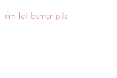 slim fat burner pills